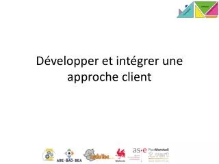 d velopper et int grer une approche client