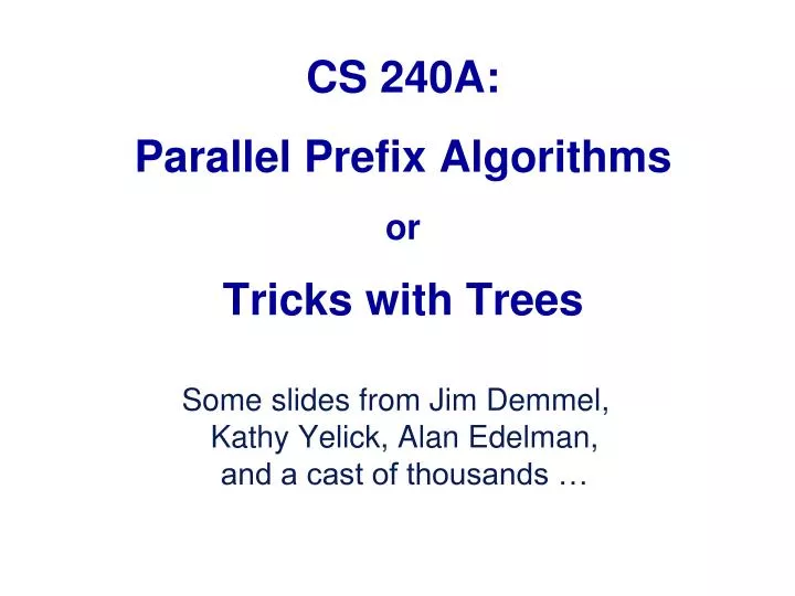 cs 240a parallel prefix algorithms or tricks with trees