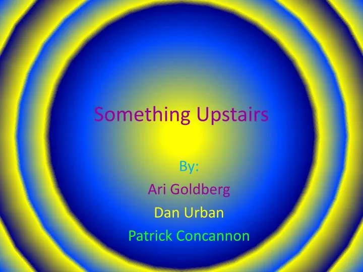 something upstairs