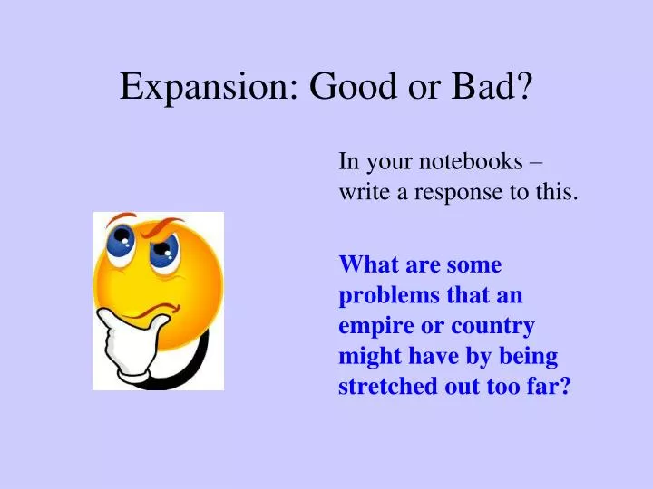 expansion good or bad