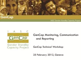 GenCap Monitoring, Communication and Reporting GenCap Technical Workshop 25 February 2012, Geneva