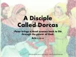 A Disciple Called Dorcas - slide 1