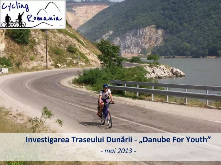 investigarea traseului dun rii danube for youth mai 2013