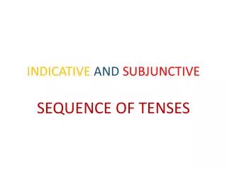 INDICATIVE AND SUBJUNCTIVE