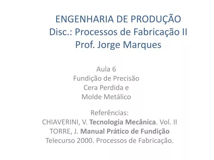 engenharia de produ o disc processos de fabrica o ii prof jorge marques