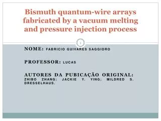 bismuth quantum wire arrays fabricated by a vacuum melting and pressure injection process