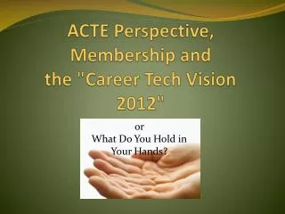 ACTE Perspective, Membership and the &quot;Career Tech Vision 2012&quot;