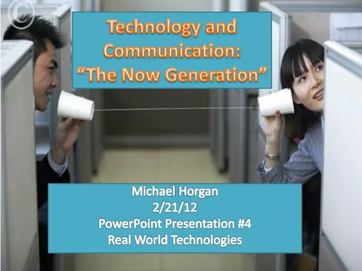 technology and communication the now generation
