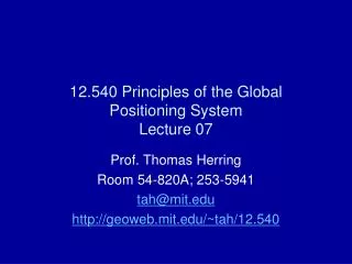 12.540 Principles of the Global Positioning System Lecture 07