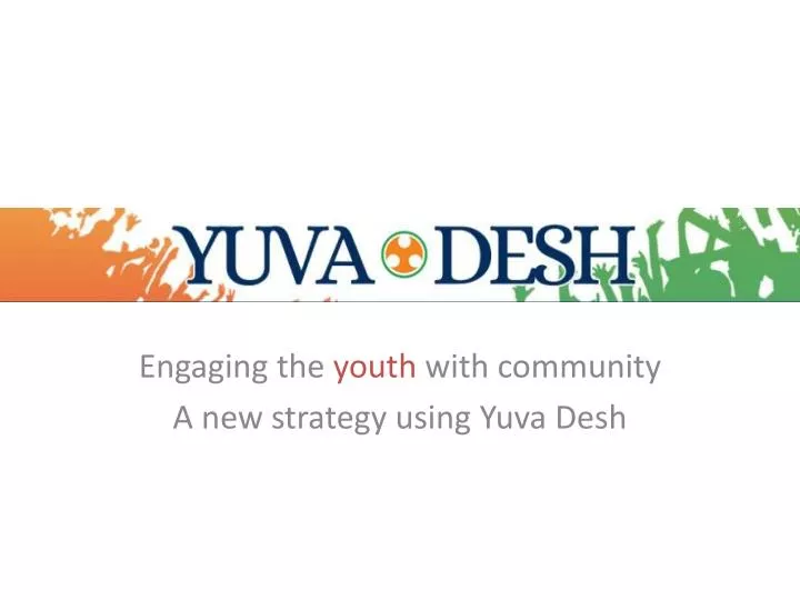engaging the youth with community a new strategy using yuva desh