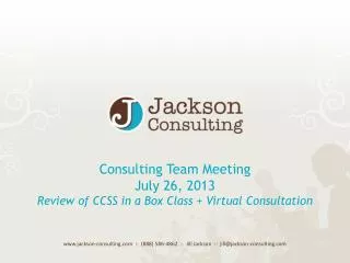 Consulting Team Meeting July 26, 2013 Review of CCSS in a Box Class + Virtual Consultation