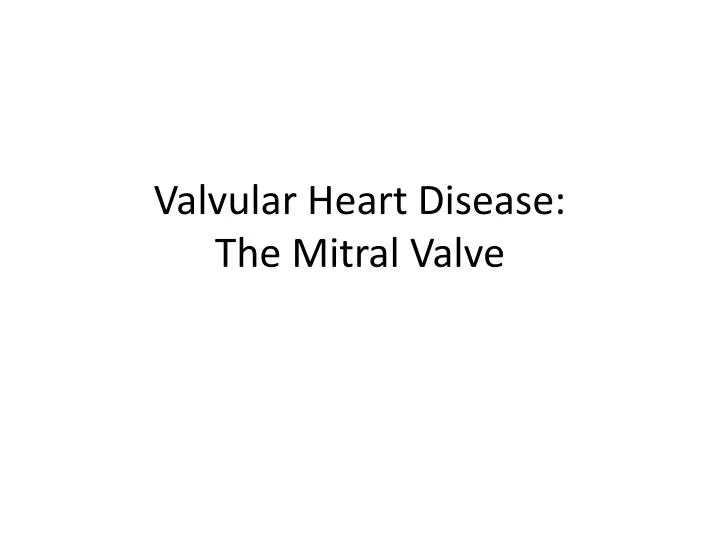 valvular heart disease the mitral valve
