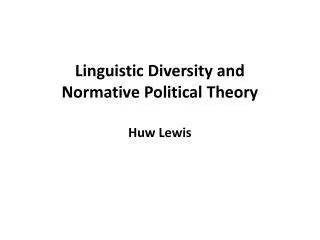 Linguistic Diversity and Normative Political Theory Huw Lewis