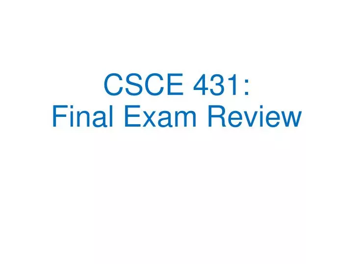 csce 431 final exam review