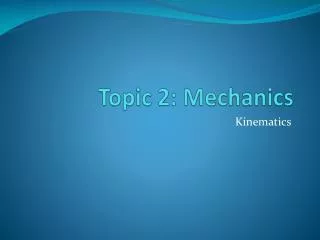 Topic 2: Mechanics