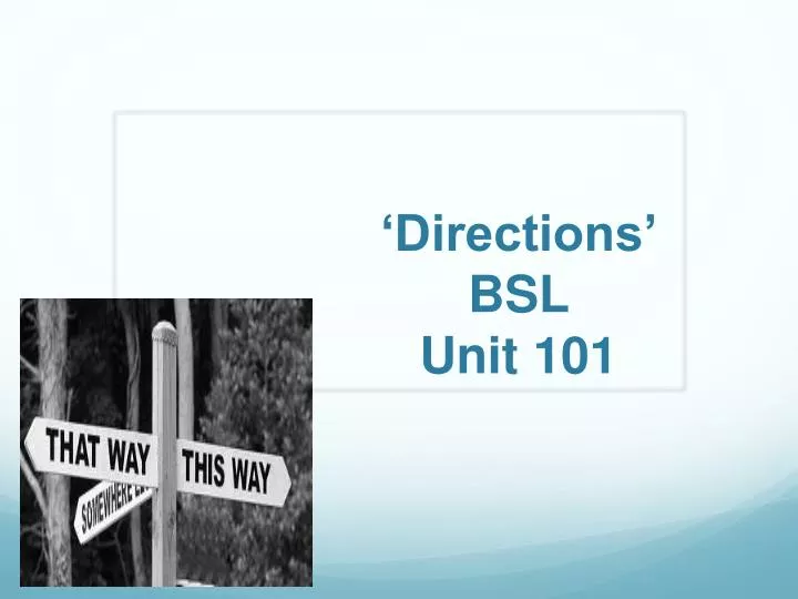 directions bsl unit 101