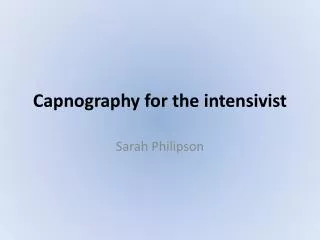 Capnography for the intensivist