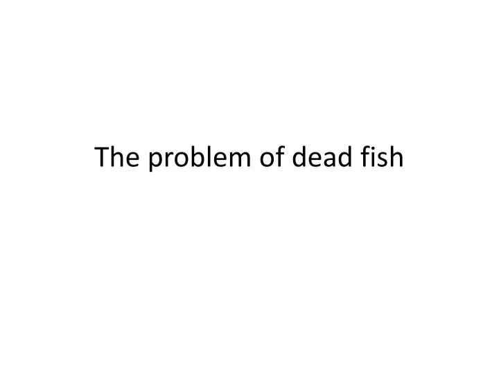 the problem of dead fish