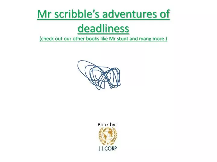 mr scribble s adventures of deadliness check out our other books like mr stunt and many more