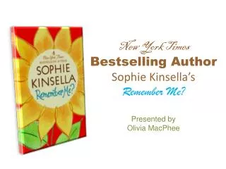 New York Times Bestselling Author Sophie Kinsella’s Remember Me ? Presented by Olivia MacPhee