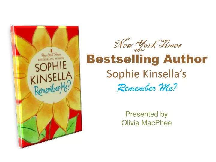 new york times bestselling author sophie kinsella s remember me presented by olivia macphee