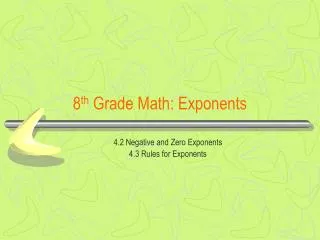 8 th Grade Math: Exponents