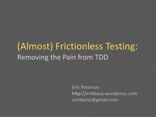 (Almost) Frictionless Testing: Removing the Pain from TDD
