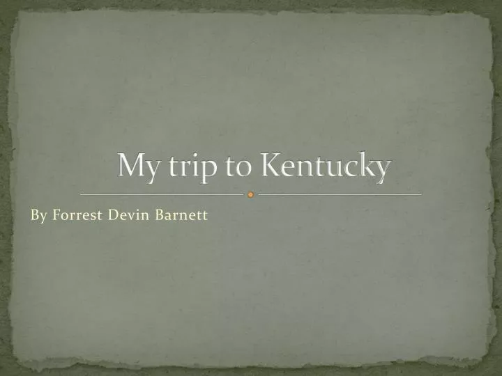 my trip to kentucky