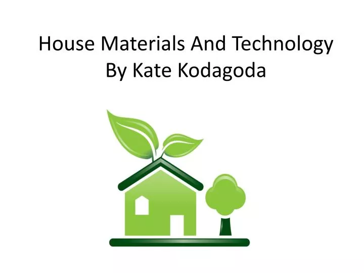house materials and technology by kate kodagoda