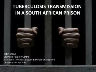 TUBERCULOSIS TRANSMISSION IN A SOUTH AFRICAN PRISON