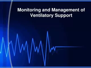 Monitoring and Management of Ventilatory Support