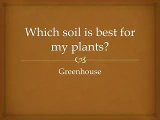 Which soil is best for my plants?