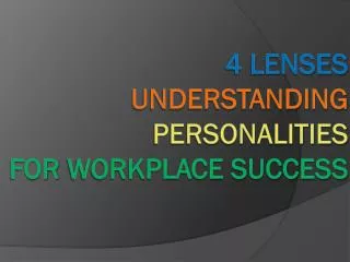 4 lenses Understanding personalities for workplace success