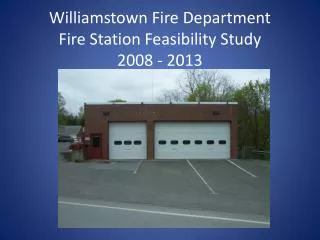 Williamstown Fire Department Fire Station Feasibility Study 2008 - 2013