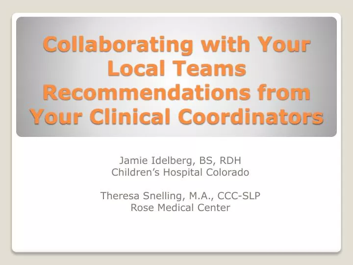 collaborating with your local teams recommendations from your clinical coordinators