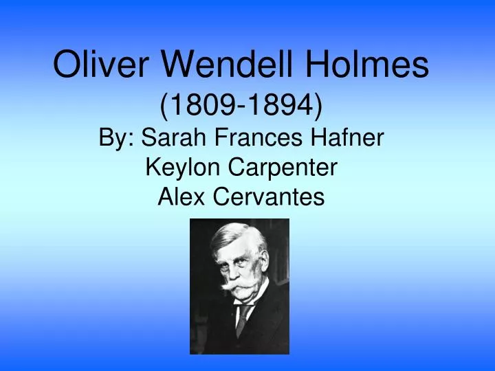 oliver wendell holmes 1809 1894 by sarah frances hafner keylon carpenter alex cervantes