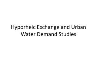 Hyporheic Exchange and Urban Water Demand Studies