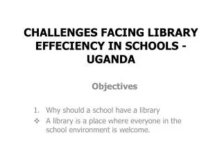 CHALLENGES FACING LIBRARY EFFECIENCY IN SCHOOLS - UGANDA