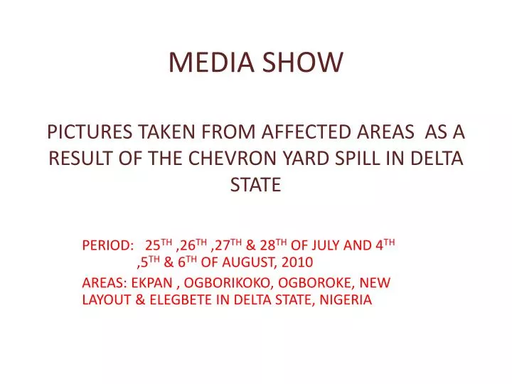 media show pictures taken from affected areas as a result of the chevron yard spill in delta state
