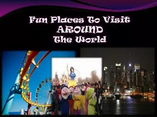 Fun Places To Visit AROUND The World