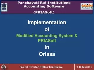 Implementation of Modified Accounting System &amp; PRIASoft in Orissa