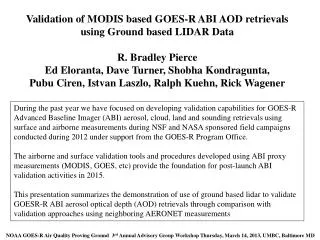 Validation of MODIS based GOES-R ABI AOD retrievals using Ground based LIDAR Data