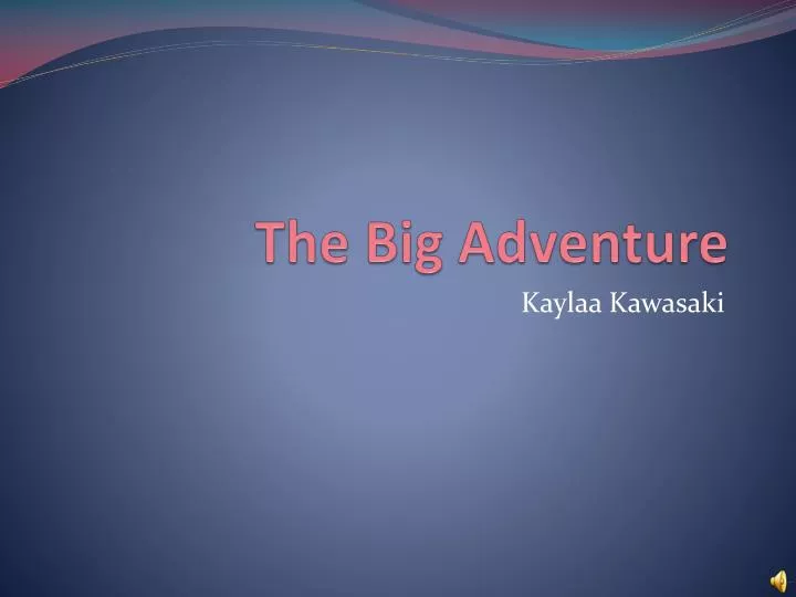 the big adventure