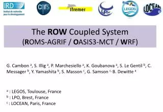 The ROW Coupled System ( R OMS-AGRIF / O ASIS3-MCT / W RF)