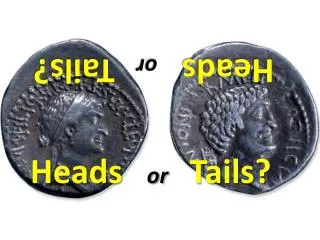 Heads or Tails?