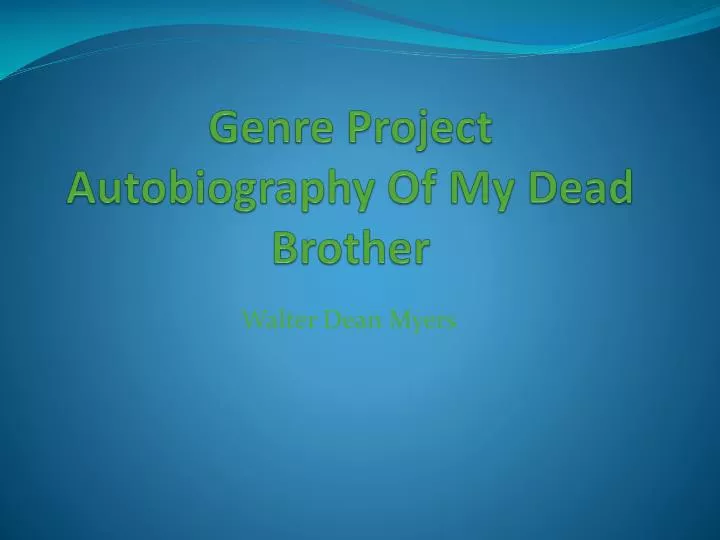 genre project autobiography of my dead brother