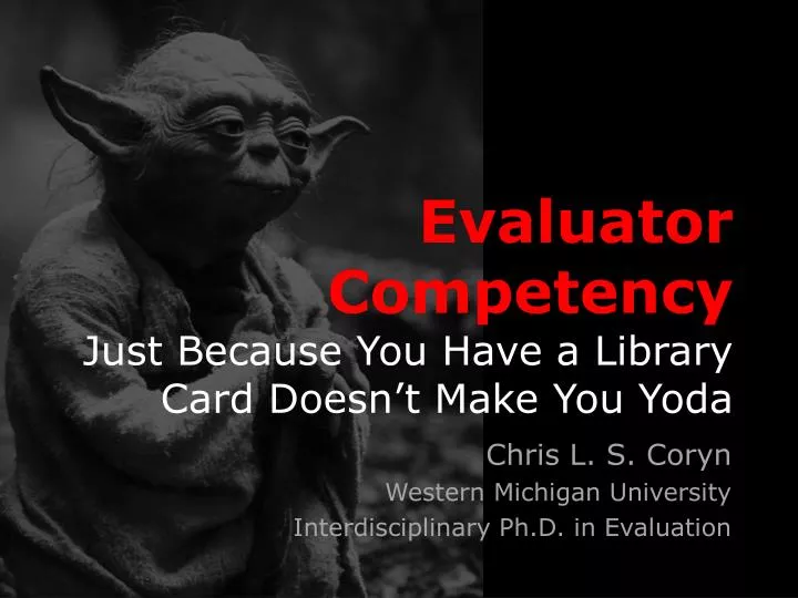evaluator competency just because you have a library card doesn t make you yoda