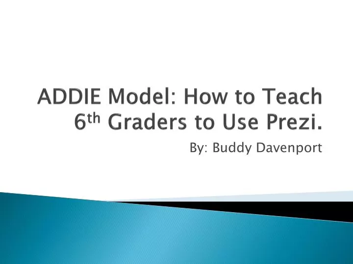 addie model how to teach 6 th graders to use prezi