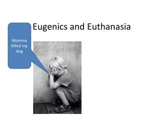 Eugenics and Euthanasia