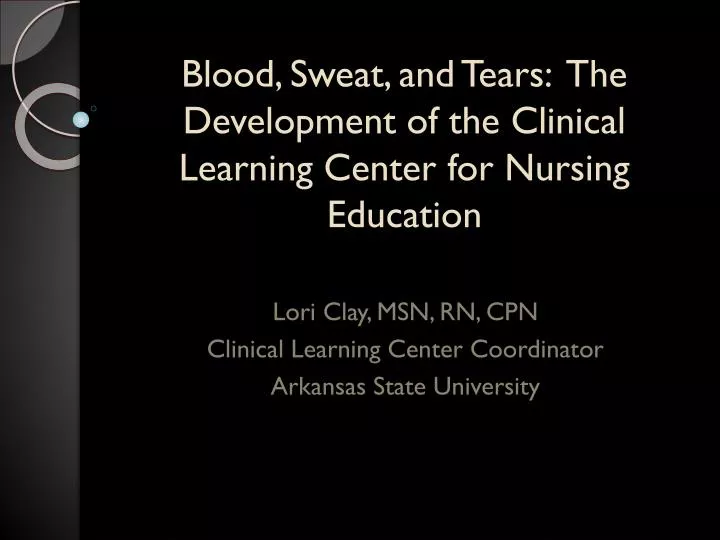 blood sweat and tears the development of the clinical learning center for nursing education